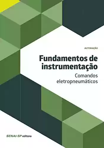 Livro PDF: Fundamentos de instrumentação - comandos eletropneumáticos (Automação)