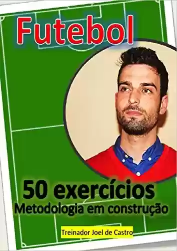 Livro PDF: Futebol - 50 exercicios: Metodologia em construção