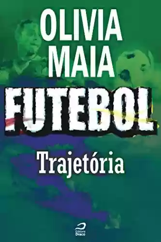 Livro PDF: Futebol - Trajetória (Contos do Dragão)