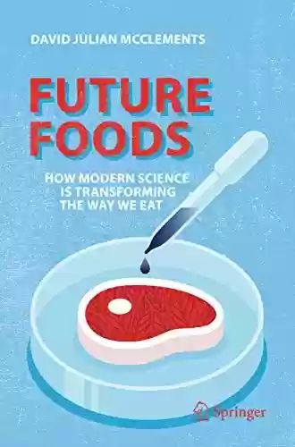 Livro PDF: Future Foods: How Modern Science Is Transforming the Way We Eat (English Edition)