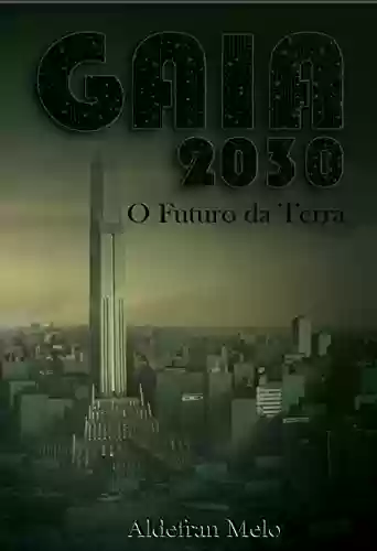 Livro PDF: GAIA 2030: O Futuro da Terra