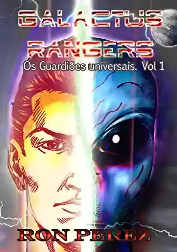 Livro PDF: Galactus Rangers: Os Guardiões universais