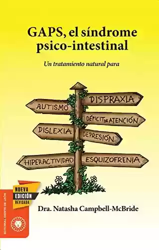 Capa do livro: GAPS, el síndrome psico-intestinal: Un tratamiento natural para el autismo, la dispraxia, el trastorno por déficit de atención con o sin hiperactividad, ... (Salud y Plantas) (Spanish Edition) - Ler Online pdf