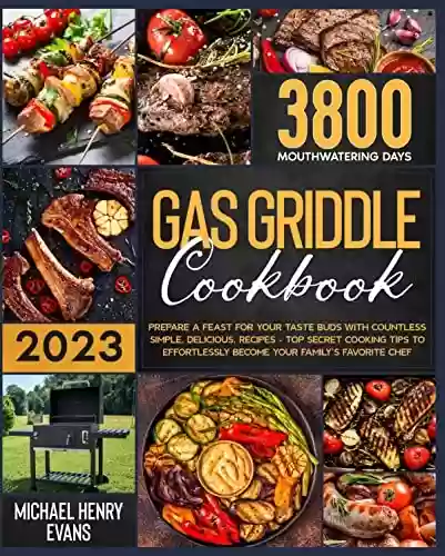 Livro PDF: Gas Griddle Cookbook: Prepare a Feast for Your Taste Buds with Countless Simple, Delicious, Recipes – Top Secret Cooking Tips to Effortlessly Become Your Family’s Favorite Chef (English Edition)