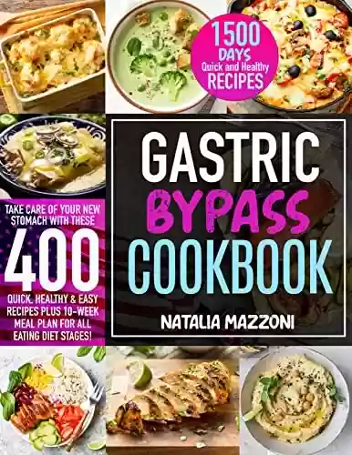 Livro PDF: Gastric Bypass Cookbook: Take Care of Your New Stomach with These 400 Quick, Healthy & Easy Recipes Plus 10-Week Meal Plan for All Eating Diet Stages. (English Edition)