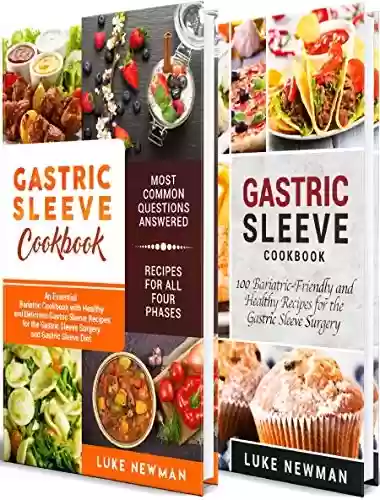 Livro PDF: Gastric Sleeve Cookbook: A Comprehensive Bariatric Cookbook with Over 190 Delicious and Healthy Gastric Sleeve Recipes for the Gastric Sleeve Surgery and Diet (English Edition)