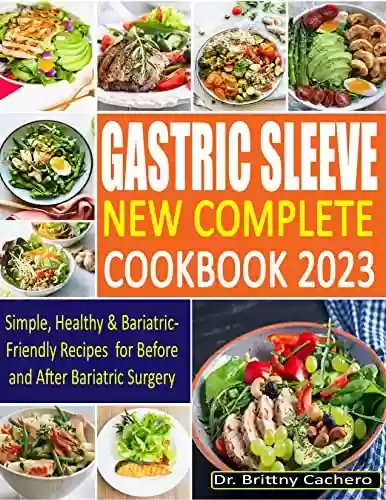 Capa do livro: Gastric Sleeve New Complete Cookbook 2023: Simple, Healthy & Bariatric-Friendly Recipes for Before and After Bariatric Surgery (English Edition) - Ler Online pdf