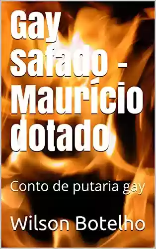 Livro PDF: Gay safado - Maurício dotado: Conto de putaria gay (Memórias de um safado - Contos de putaria gay)