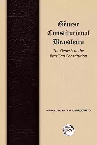 Capa do livro: Gênese constitucional brasileira: the genesis of the brazilian constitution - Ler Online pdf
