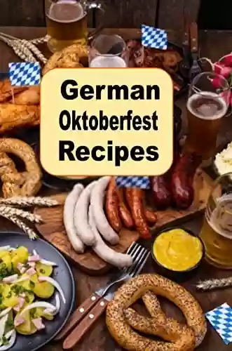 Livro PDF: German Oktoberfest Recipes (Cooking Around the World Book 11) (English Edition)