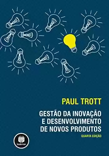 Capa do livro: Gestão da Inovação e Desenvolvimento de Novos Produtos - Ler Online pdf