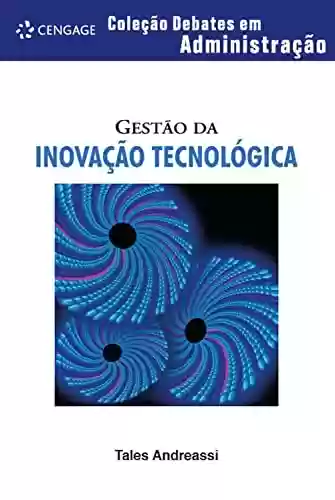 Livro PDF: Gestão da inovação tecnológica - coleção debates em adminstração (Coleção debates em administração)