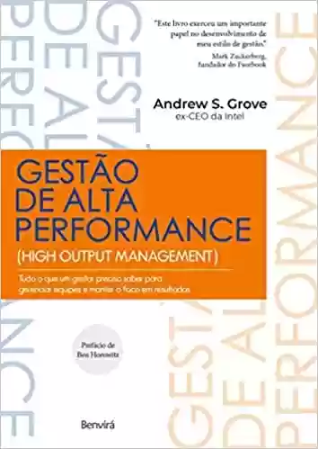 Livro PDF: Gestão de Alta Performance: Tudo o que um gestor precisa saber para gerenciar equipes e manter o foco em resultados