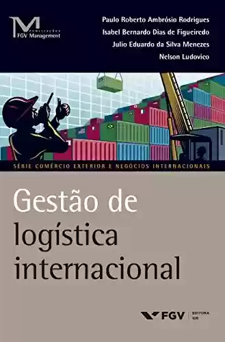Livro PDF: Gestão de logística internacional (FGV Management)