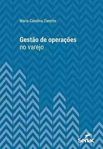 Capa do livro: Gestão de operações no varejo (Série Universitária) - Ler Online pdf