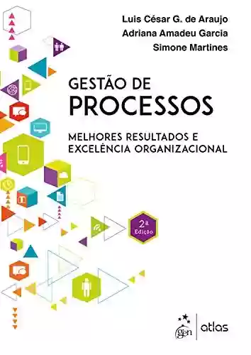 Livro PDF: Gestão de Processos-Melhores Resultados e Excelência Organizacional