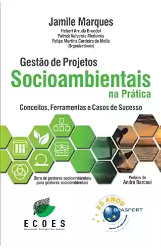 Livro PDF: Gestão de Projetos Socioambientais na Prática: conceitos, ferramentas e casos de sucesso
