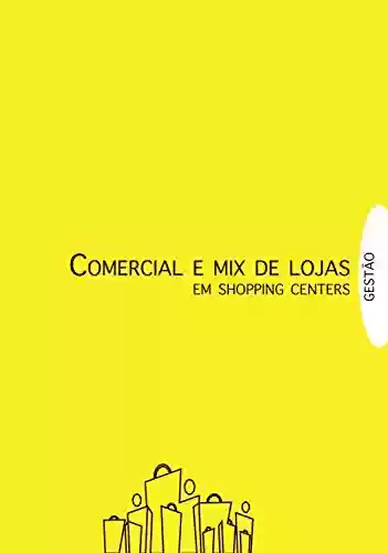 Capa do livro: Gestão em Shopping Centers: Comercial e Mix de Lojas - Ler Online pdf