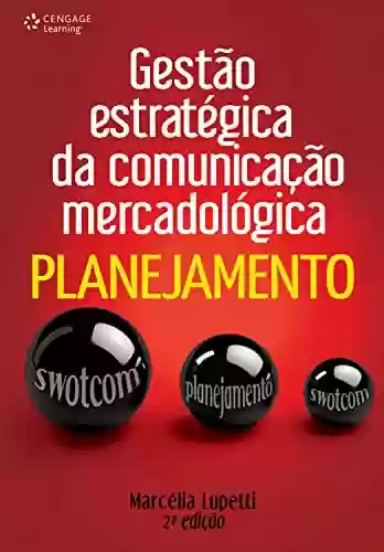 Livro PDF: Gestão estratégica da comunicação mercadológica: planejamento: 2ª edição