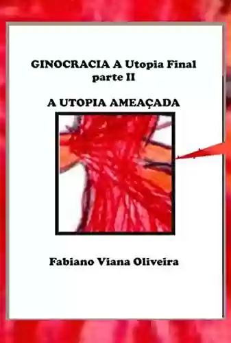 Capa do livro: Ginocracia: A Utopia Final Parte Ii - Ler Online pdf