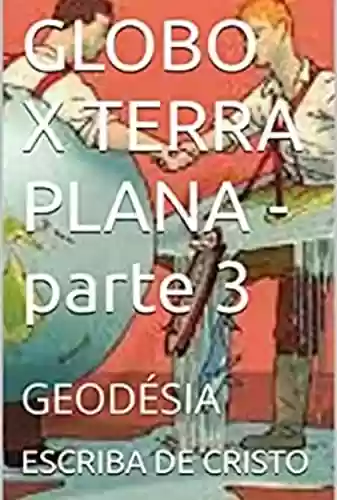 Livro PDF: Globo X Terra Plana - Parte 3