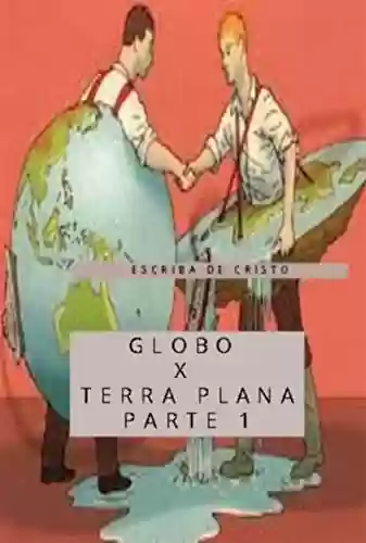 Livro PDF: Globo X Terra Plana - Volume 1