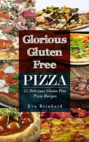 Livro PDF: Glorious Gluten Free Pizza: 15 Delicious Gluten Free Pizza Recipes (Paleo Diet, Crust, Healthy Pizza, Low Carb Diet, Wheat Free) (English Edition)