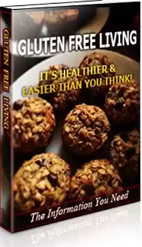 Livro PDF: Gluten Free Living: It’s Healthier & Easier Than You Think (English Edition)