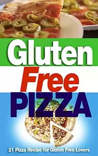 Capa do livro: Gluten Free Pizza: 21 Pizza Recipe for Gluten Free Lovers (gluten free,gluten free diet,pizza recipe,gluten free cookbook) (English Edition) - Ler Online pdf