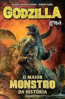 Capa do livro: Godzilla: o maior monstro da história - Vol. 1 - Ler Online pdf