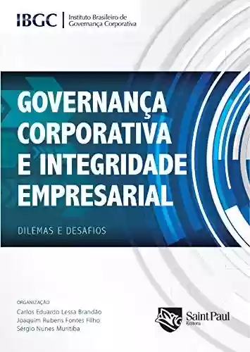Livro PDF: Governança Corporativa e Integridade Empresarial; Dilemas e Desafios