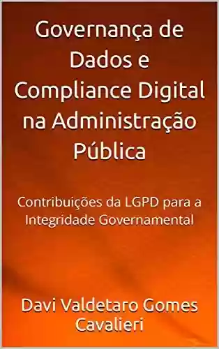 Livro PDF: Governança de Dados e Compliance Digital na Administração Pública: Contribuições da LGPD para a Integridade Governamental