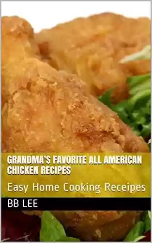Livro PDF: Grandma’s Favorite All American Chicken Recipes: Easy Home Cooking Receipes (English Edition)