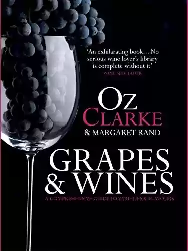 Livro PDF: Grapes & Wines: A comprehensive guide to varieties and flavours (English Edition)