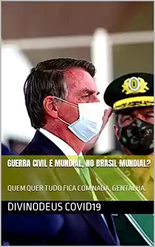 Livro PDF: GUERRA CIVIL E MUNDIAL, no BRASIL MUNDIAL? : QUEM QUER TUDO FICA COM NADA, GENTALHA.