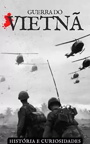 Capa do livro: Guerra do Vietnã : História e Curiosidades - Ler Online pdf