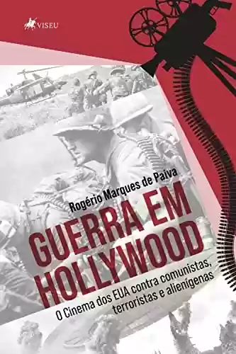 Livro PDF: Guerra em Hollywood: o cinema dos EUA contra comunistas, terroristas e alienígenas