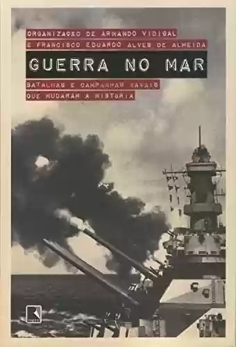 Capa do livro: Guerra no mar: Batalhas e campanhas navais que mudaram a história - Ler Online pdf