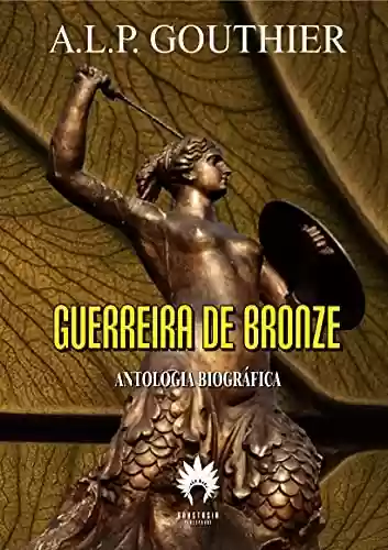 Livro PDF: Guerreira de Bronze: Antologia Biográfica