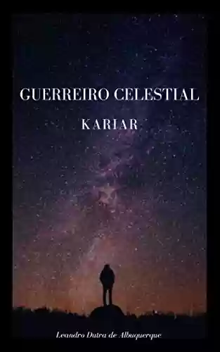 Capa do livro: Guerreiro Celestial: Kariar - Ler Online pdf