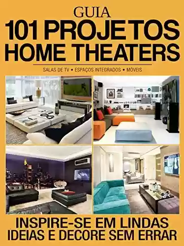 Livro PDF Guia 101 Projetos - Home Theater Ed.01: Inspire-se em lindas ideias e decore sem errar
