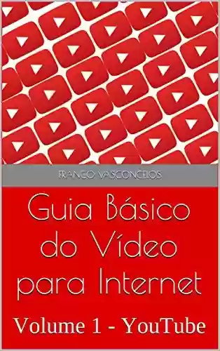 Livro PDF: Guia Básico do Vídeo para Internet: Volume 1 - YouTube