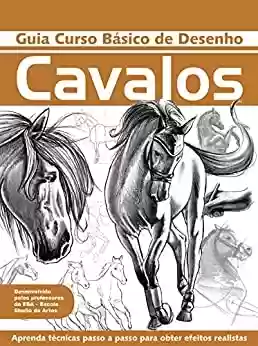 Capa do livro: Guia Curso Básico de Desenho - Cavalos - Ler Online pdf