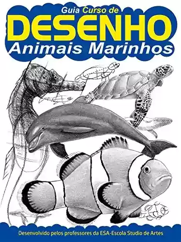 Capa do livro: Guia Curso de Desenho - Animais Marinhos Ed.01 - Ler Online pdf
