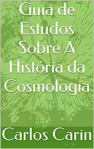 Livro PDF: Guia de Estudos Sobre A História da Cosmologia