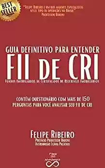 Livro PDF: Guia Definitivo para entender FII de CRI: (Fundo Imobiliário de Certificados de Recebíveis Imobiliários)