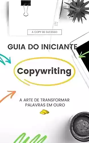 Livro PDF: Guia do Iniciante em Copywriting: Aprenda a técnica de escrever textos persuasivos de vendas