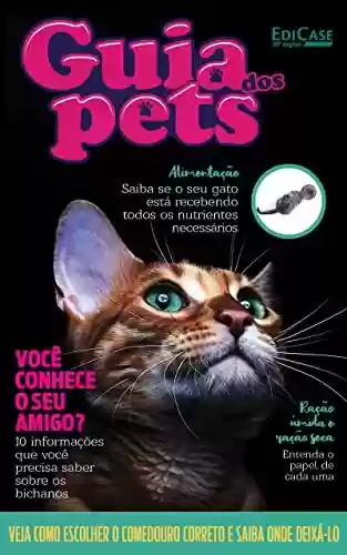 Livro PDF Guia Dos Pets Ed. 06 - Você Conhece o Seu Amigo? 10 informações que você precisa saber sobre os bichanos. (EdiCase Publicações)