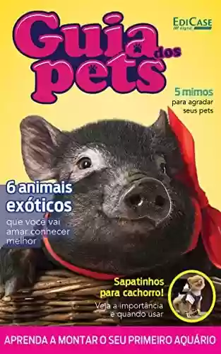 Livro PDF Guia Dos Pets Ed. 07 - 6 Animais Exóticos Que Você Vai Amar Conhecer Melhor (EdiCase Publicações)