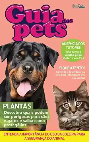 Livro PDF Guia Dos Pets Ed. 10 - Plantas: Descubra Quais Podem Ser Perigosas Para Cães e Gatos e Saiba Como Protegê-los (EdiCase Publicações)